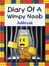 Diary Of A Wimpy Noob: Jailbreak