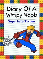 Diary Of A Wimpy Noob: Superhero Tycoon