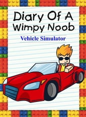 Diary Of A Wimpy Noob: Vehicle Simulator