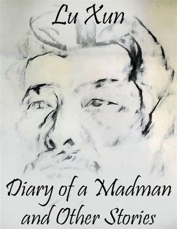 Diary of a Madman and Other Stories - Xun Lu