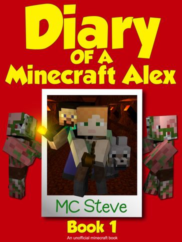 Diary of a Minecraft Alex Book 1 - MC Steve