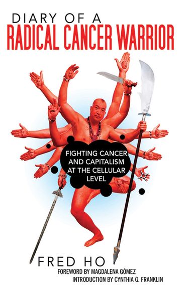 Diary of a Radical Cancer Warrior - Fred Ho