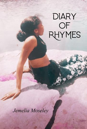 Diary of Rhymes - Jemelia Moseley