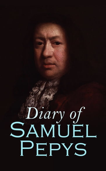 Diary of Samuel Pepys - Samuel Pepys
