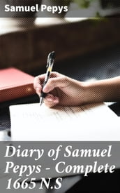 Diary of Samuel Pepys  Complete 1665 N.S