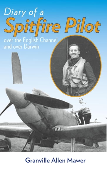 Diary of a Spitfire Pilot - Allen Mawer