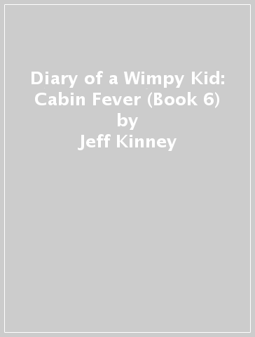 Diary of a Wimpy Kid: Cabin Fever (Book 6) - Jeff Kinney