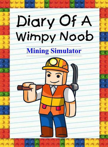 Diary of a Wimpy Noob: Mining Simulator - Nooby Lee