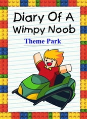 Diary of a Wimpy Noob: Theme Park