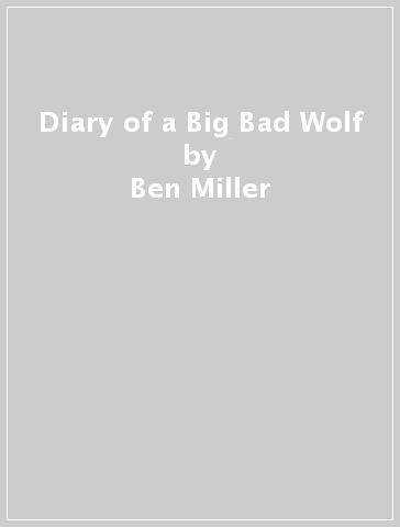 Diary of a Big Bad Wolf - Ben Miller