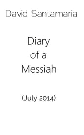 Diary of a Messiah (July 2014)