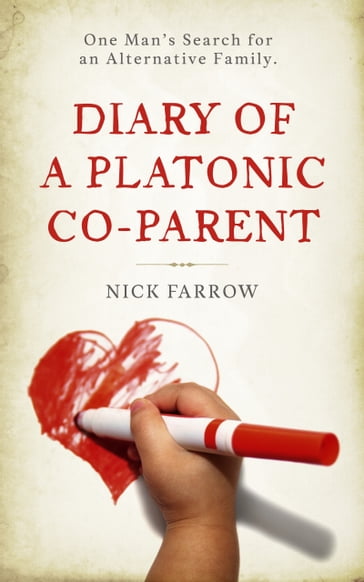 Diary of a Platonic Co-Parent - Nick Farrow