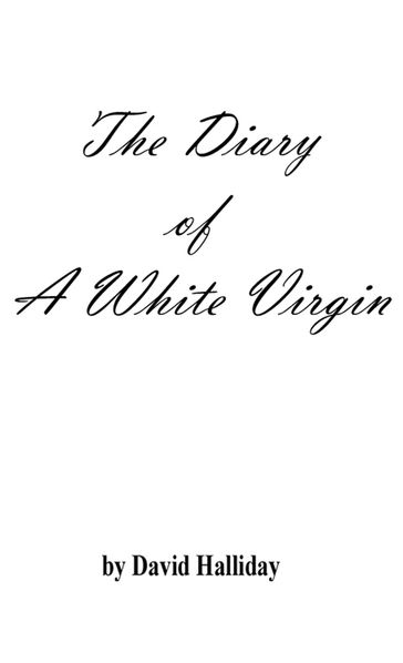 Diary of a White Virgin - David Halliday