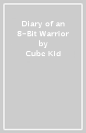 Diary of an 8-Bit Warrior