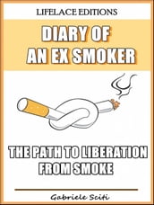 Diary of an Ex Smoker - The Path to Liberation from Smoke