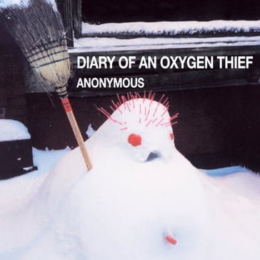 Diary of an Oxygen Thief - Anonymous Author