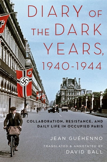 Diary of the Dark Years, 1940-1944 - David Ball - Jean Gu?henno