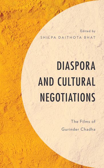 Diaspora and Cultural Negotiations - Lauren Bettridge - Shilpa Daithota Bhat - Susan Flynn - Reshmi J. Hebbar - Lara V. Kattekola - Izabella Kimak - Alejandra Moreno-Álvarez - J. Sunita Peacock - Setara Pracha - Amardeep Singh - Cristina M. Gámez-Fernández