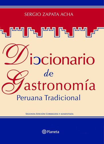Diccionario de gastronomía peruana tradicional - Mario G. Vingerhoets Pflucker