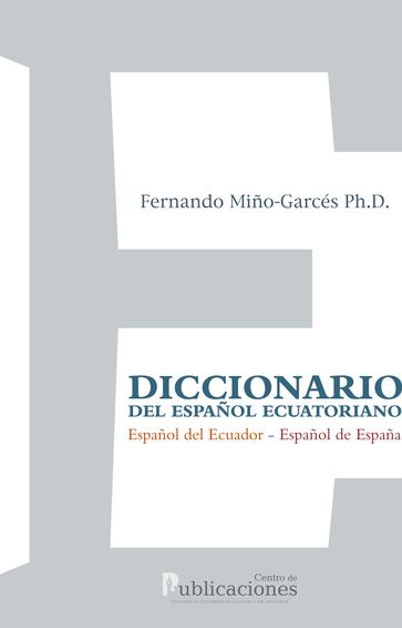 Diccionario del español ecuatoriano - Fernando Miño-Garcés