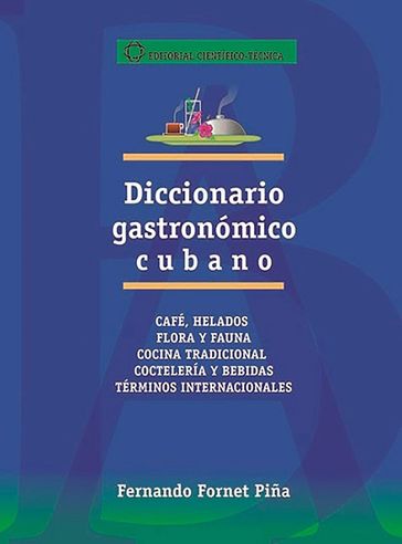 Diccionario gastronómico cubano - FERNANDO FORNET PIÑA