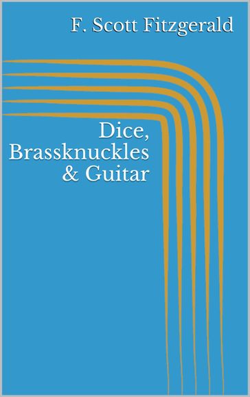 Dice, Brassknuckles & Guitar - F. Scott Fitzgerald