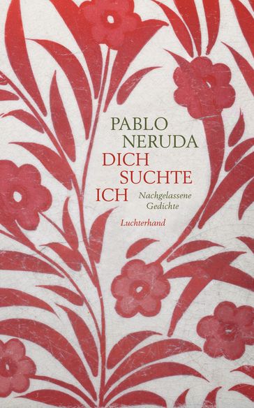 Dich suchte ich - Pablo Neruda