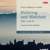 Dichtung und Wahrheit - Teil I und II (Lesung)