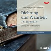 Dichtung und Wahrheit - Teil III und IV (Lesung)