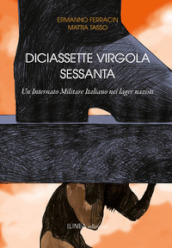 Diciassette virgola sessanta. Un internato militare Italiano nei lager nazisti