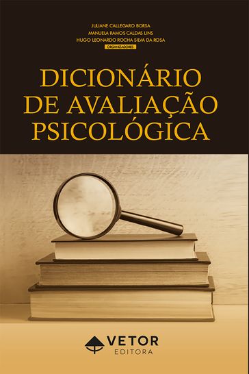 Dicionário de Avaliação Psicológica - Juliane Callegaro Borsa - Manuela Ramos Caldas Lins - Hugo Leonardo Rocha Silva da Rosa