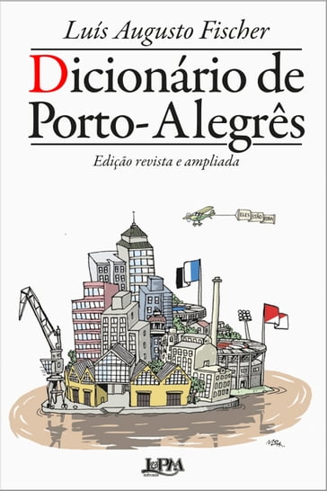 Dicionário de Porto-Alegrês - Edição revista e ampliada - Luís Augusto Fischer
