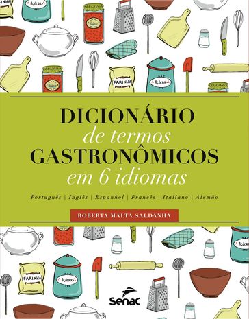 Dicionário de termos gastronômicos em 6 idiomas - Roberta Malta Saldanha
