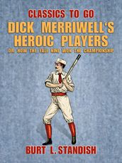 Dick Merriwell s Heroic Players, Or, How the Yale Nine Won the Championship