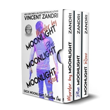 Dick Moonlight Collection One: Murder by Moonlight, Blue Moonlight, Moonlight Rises - Vincent Zandri