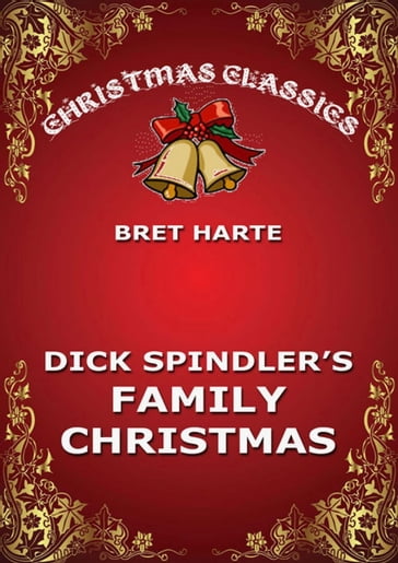 Dick Spindler's Family Christmas - Bret Harte