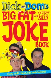 Dick and Dom s Big Fat and Very Silly Joke Book