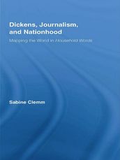 Dickens, Journalism, and Nationhood