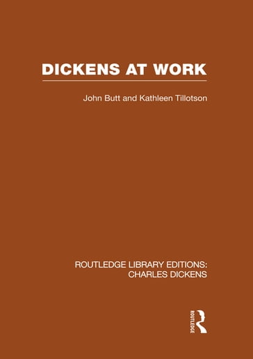 Dickens at Work (RLE Dickens) - John Butt - Kathleen Tillotson