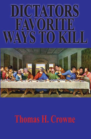 Dictators Favorite Ways to Kill - Thomas Crowne