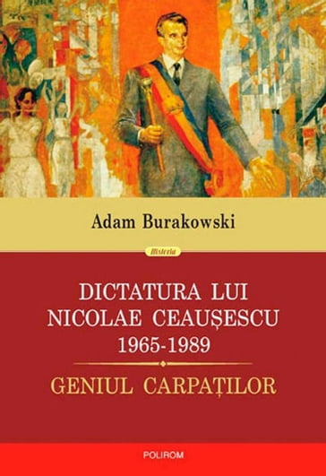 Dictatura lui Ceausescu (1965-1989) - Adam Burakowski