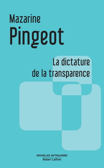 La Dictature de la transparence - Mazarine Pingeot