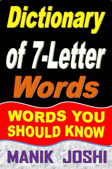 Dictionary of 7-Letter Words: Words You Should Know - Manik Joshi
