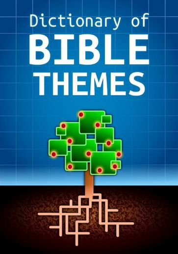 Dictionary of Bible Themes - Martin H. Manser