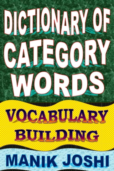 Dictionary of Category Words: Vocabulary Building - Manik Joshi