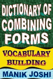 Dictionary of Combining Forms: Vocabulary Building