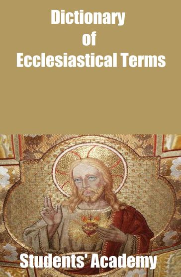Dictionary of Ecclesiastical Terms - Students