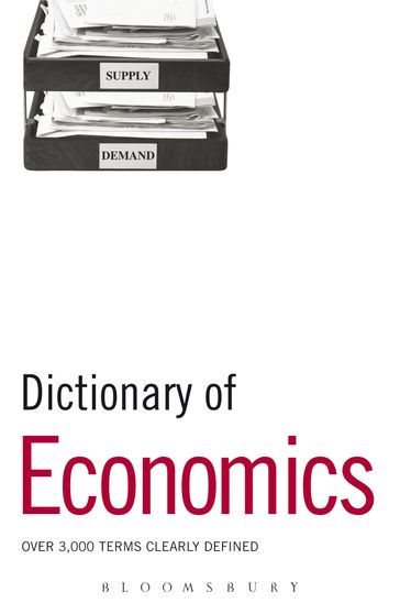 Dictionary of Economics - Bloomsbury Publishing