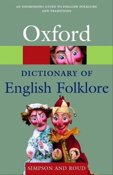 A Dictionary of English Folklore - Jacqueline Simpson - Steve Roud