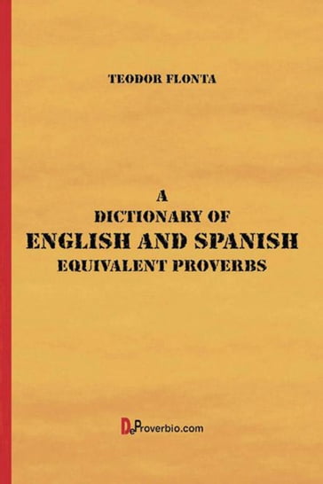 A Dictionary of English and Spanish Equivalent Proverbs - Teodor Flonta